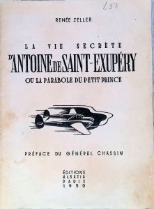 Renee Zeller LA VIE SECRÈTE D' ANTOINE DE SAINT-EXUPERY OU LA PARABOLE DU PETIT PRINCE