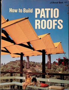 A Sunset Book How to Build Patio Roofs 1973