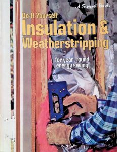 A Sunset Book Do-It-Yourself Insulation & Weatherstripping for year-round energy saving